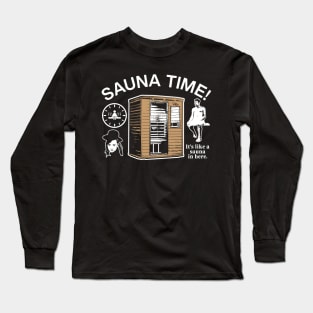 Sauna Time! Long Sleeve T-Shirt